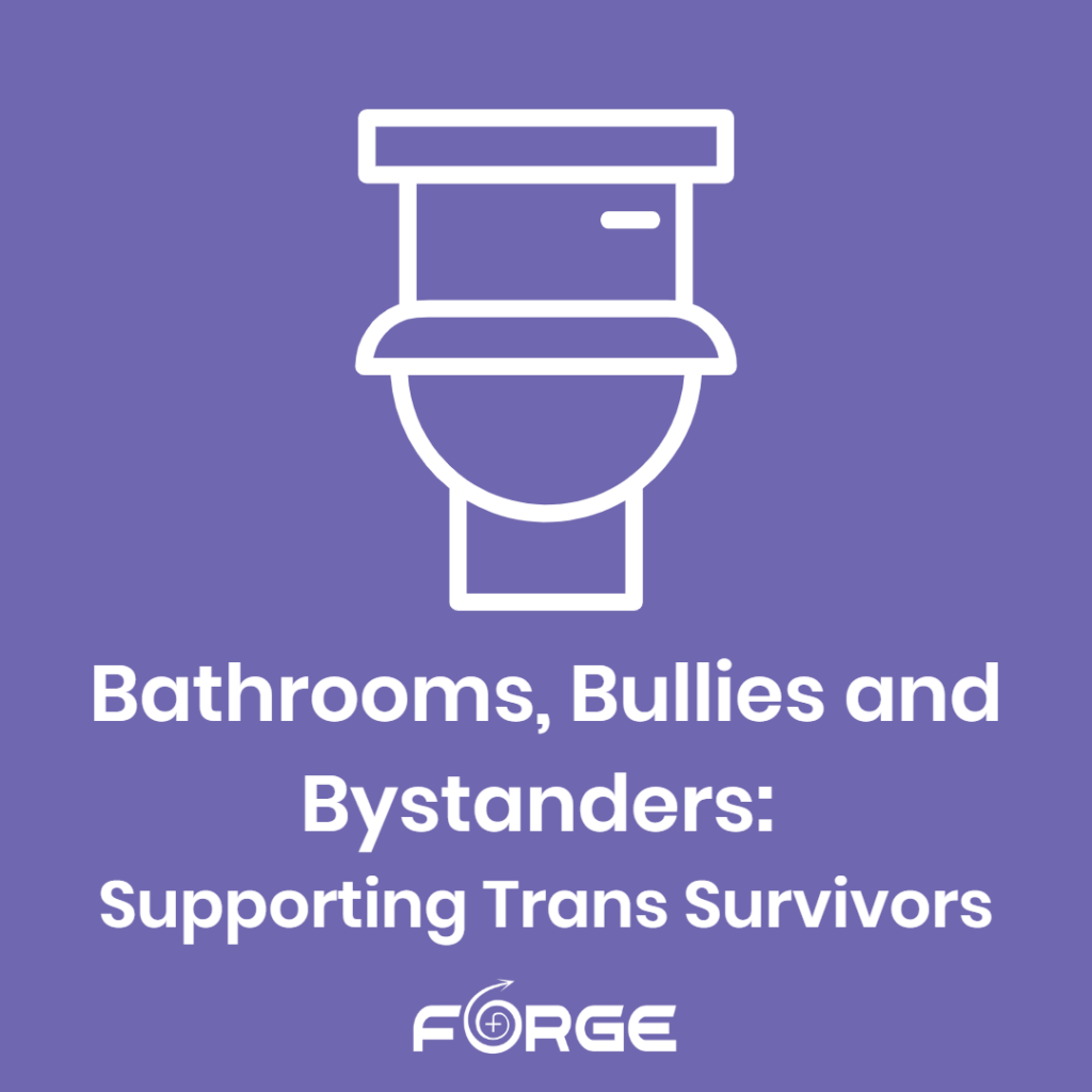 Bathrooms, Bullies, and Bystanders: Supporting Transgender Survivors